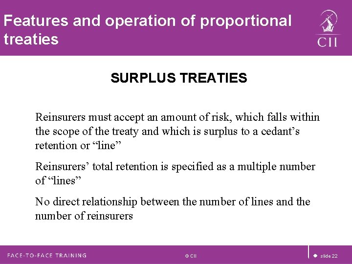 Features and operation of proportional treaties SURPLUS TREATIES Reinsurers must accept an amount of Features and operation of proportional treaties SURPLUS TREATIES Reinsurers must accept an amount of