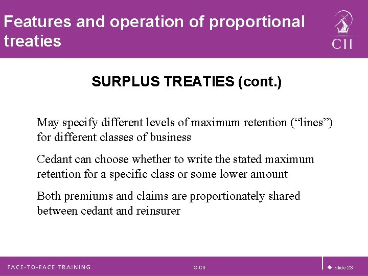 Features and operation of proportional treaties SURPLUS TREATIES (cont. ) May specify different levels Features and operation of proportional treaties SURPLUS TREATIES (cont. ) May specify different levels