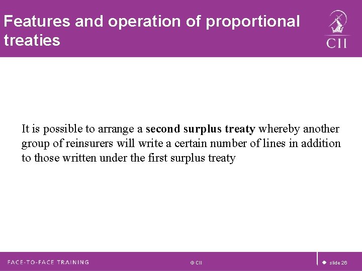 Features and operation of proportional treaties It is possible to arrange a second surplus Features and operation of proportional treaties It is possible to arrange a second surplus