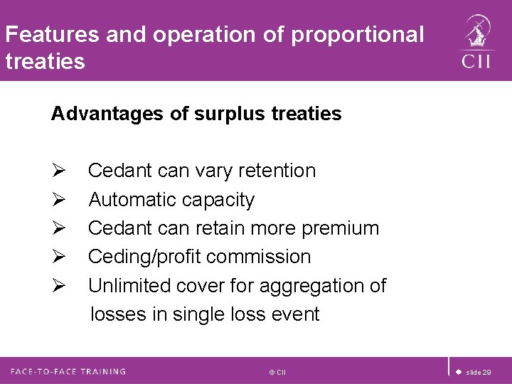 Features and operation of proportional treaties Advantages of surplus treaties Ø Ø Ø Cedant Features and operation of proportional treaties Advantages of surplus treaties Ø Ø Ø Cedant