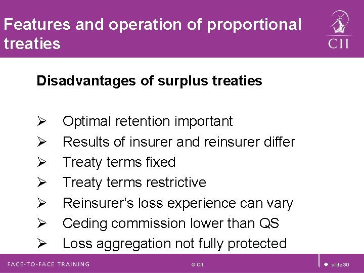 Features and operation of proportional treaties Disadvantages of surplus treaties Ø Ø Ø Ø Features and operation of proportional treaties Disadvantages of surplus treaties Ø Ø Ø Ø