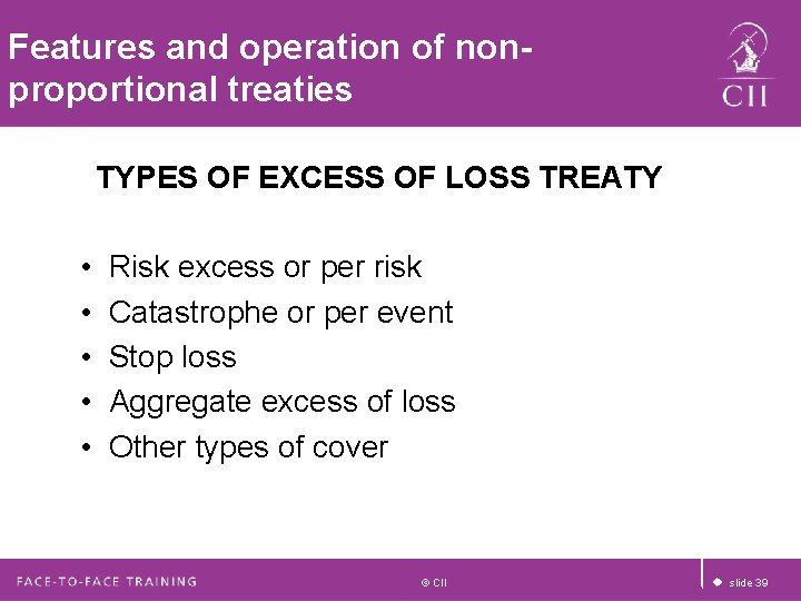 Features and operation of nonproportional treaties TYPES OF EXCESS OF LOSS TREATY • • Features and operation of nonproportional treaties TYPES OF EXCESS OF LOSS TREATY • •