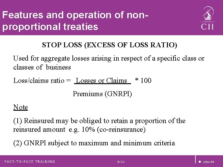 Features and operation of nonproportional treaties STOP LOSS (EXCESS OF LOSS RATIO) Used for Features and operation of nonproportional treaties STOP LOSS (EXCESS OF LOSS RATIO) Used for