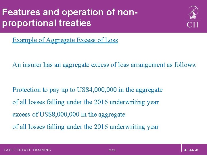 Features and operation of nonproportional treaties Example of Aggregate Excess of Loss An insurer Features and operation of nonproportional treaties Example of Aggregate Excess of Loss An insurer