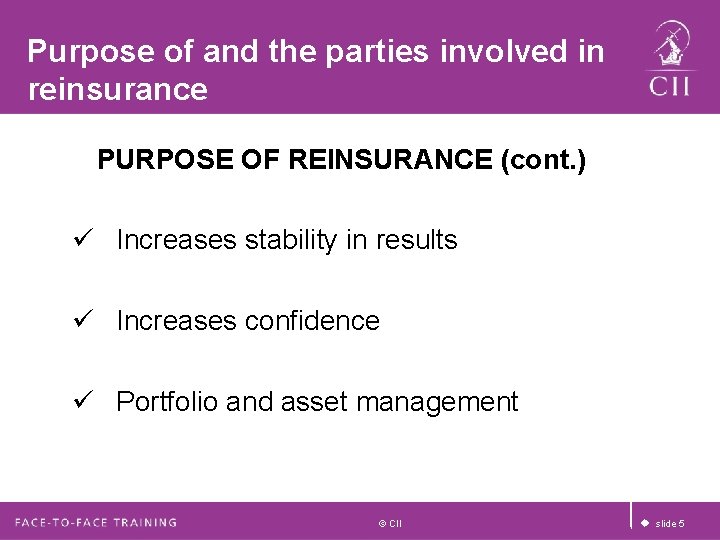Purpose of and the parties involved in reinsurance PURPOSE OF REINSURANCE (cont. ) ü Purpose of and the parties involved in reinsurance PURPOSE OF REINSURANCE (cont. ) ü