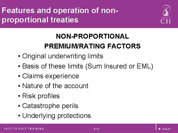 Features and operation of nonproportional treaties NON-PROPORTIONAL PREMIUM/RATING FACTORS • Original underwriting limits • Features and operation of nonproportional treaties NON-PROPORTIONAL PREMIUM/RATING FACTORS • Original underwriting limits •