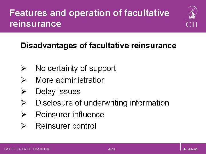 Features and operation of facultative reinsurance Disadvantages of facultative reinsurance Ø Ø Ø No Features and operation of facultative reinsurance Disadvantages of facultative reinsurance Ø Ø Ø No