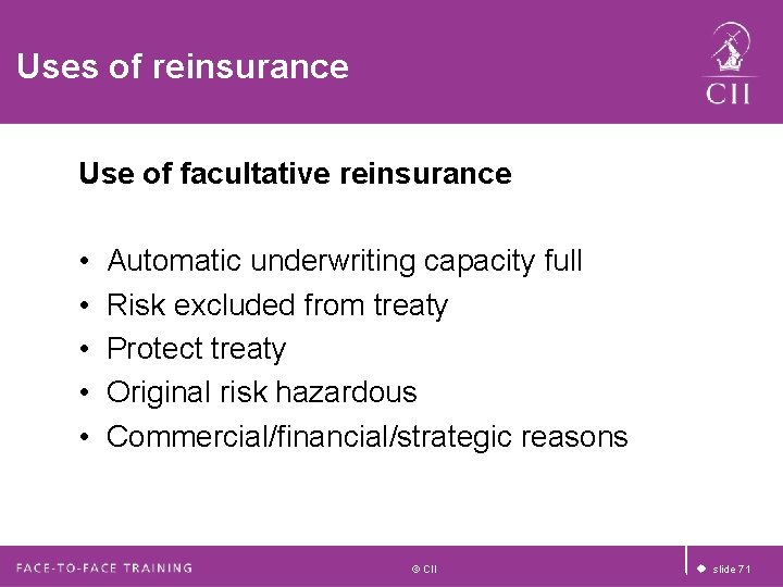 Uses of reinsurance Use of facultative reinsurance • • • Automatic underwriting capacity full Uses of reinsurance Use of facultative reinsurance • • • Automatic underwriting capacity full
