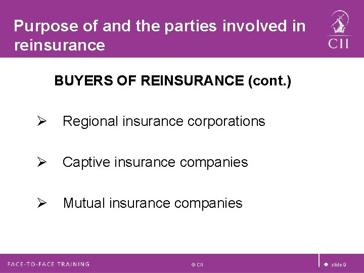 Purpose of and the parties involved in reinsurance BUYERS OF REINSURANCE (cont. ) Ø Purpose of and the parties involved in reinsurance BUYERS OF REINSURANCE (cont. ) Ø