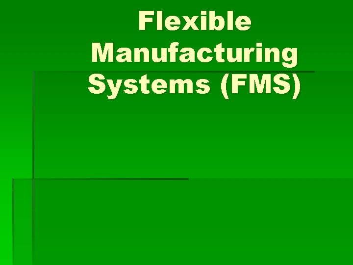 Flexible Manufacturing Systems (FMS) 