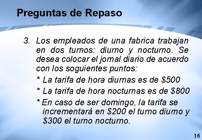 Preguntas de Repaso 3. Los empleados de una fabrica trabajan en dos turnos: diurno
