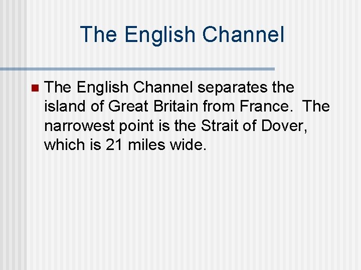 The English Channel n The English Channel separates the island of Great Britain from