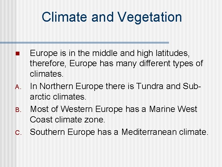 Climate and Vegetation n A. B. C. Europe is in the middle and high