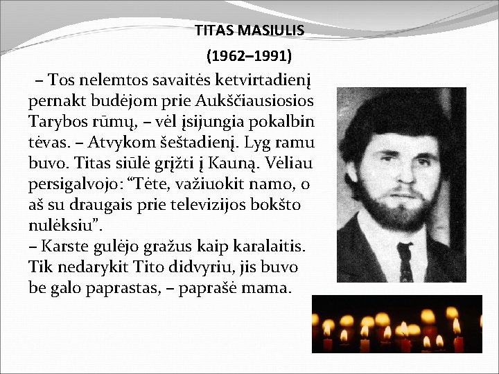 TITAS MASIULIS (1962– 1991) – Tos nelemtos savaitės ketvirtadienį pernakt budėjom prie Aukščiausiosios Tarybos