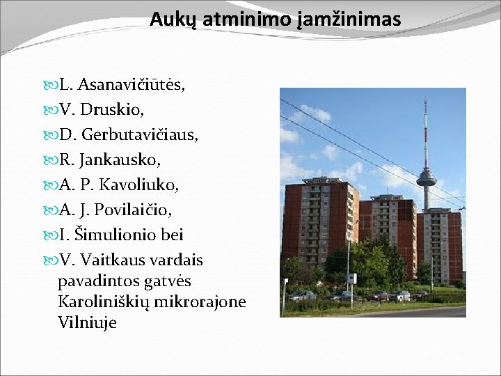 Aukų atminimo įamžinimas L. Asanavičiūtės, V. Druskio, D. Gerbutavičiaus, R. Jankausko, A. P. Kavoliuko,