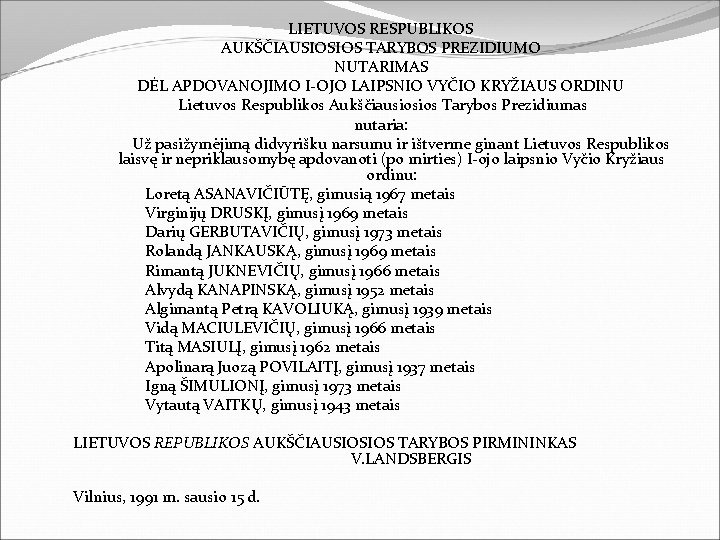 LIETUVOS RESPUBLIKOS AUKŠČIAUSIOSIOS TARYBOS PREZIDIUMO NUTARIMAS DĖL APDOVANOJIMO I-OJO LAIPSNIO VYČIO KRYŽIAUS ORDINU Lietuvos