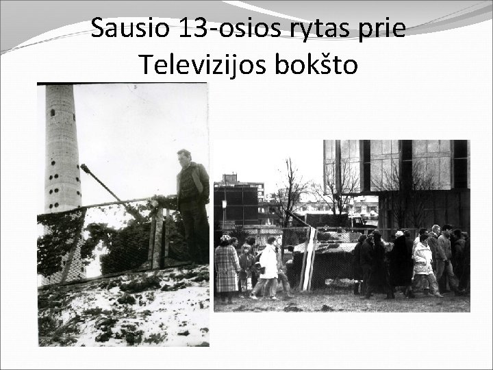 Sausio 13 -osios rytas prie Televizijos bokšto 