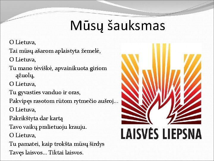 Mūsų šauksmas O Lietuva, Tai mūsų ašarom aplaistyta žemelė, O Lietuva, Tu mano tėviškė,