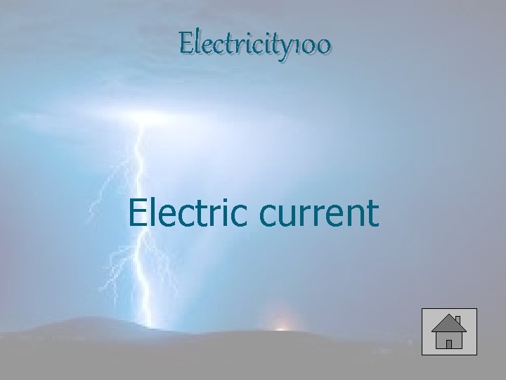 Electricity 100 Electric current 