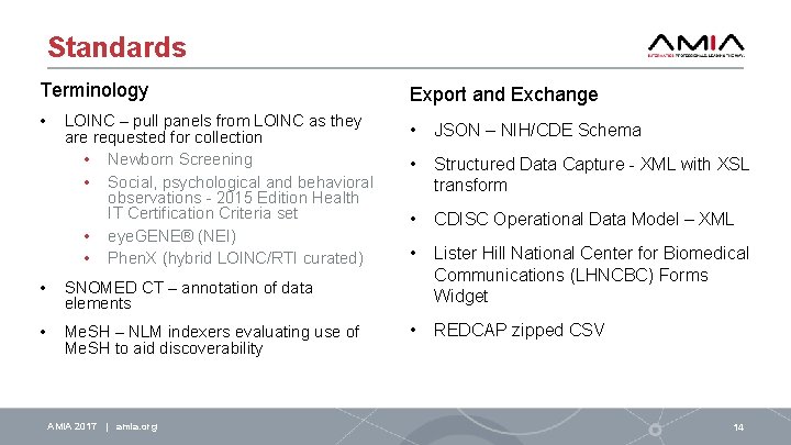Standards Terminology Export and Exchange • • JSON – NIH/CDE Schema • Structured Data