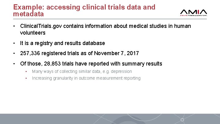 Example: accessing clinical trials data and metadata • Clinical. Trials. gov contains information about