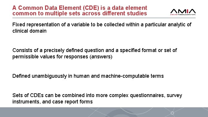 A Common Data Element (CDE) is a data element common to multiple sets across