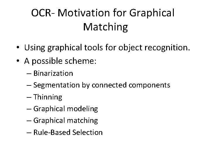 OCR- Motivation for Graphical Matching • Using graphical tools for object recognition. • A