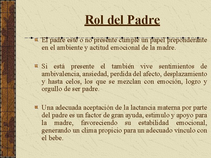 Rol del Padre El padre esté o no presente cumple un papel preponderante en