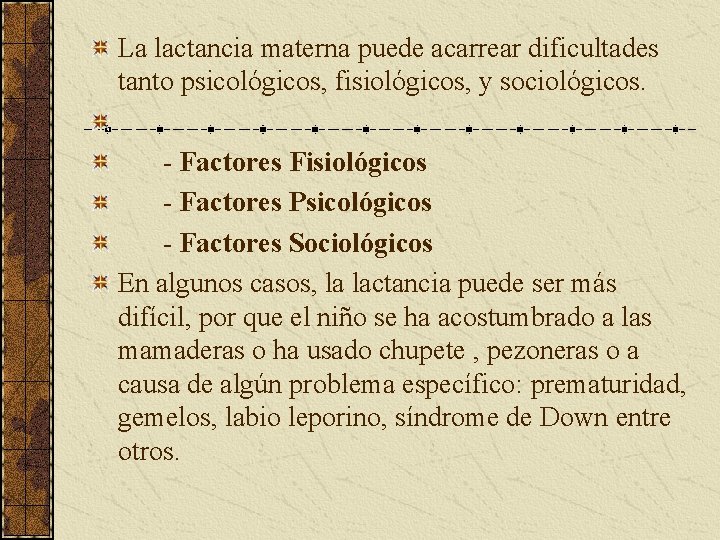 La lactancia materna puede acarrear dificultades tanto psicológicos, fisiológicos, y sociológicos. - Factores Fisiológicos