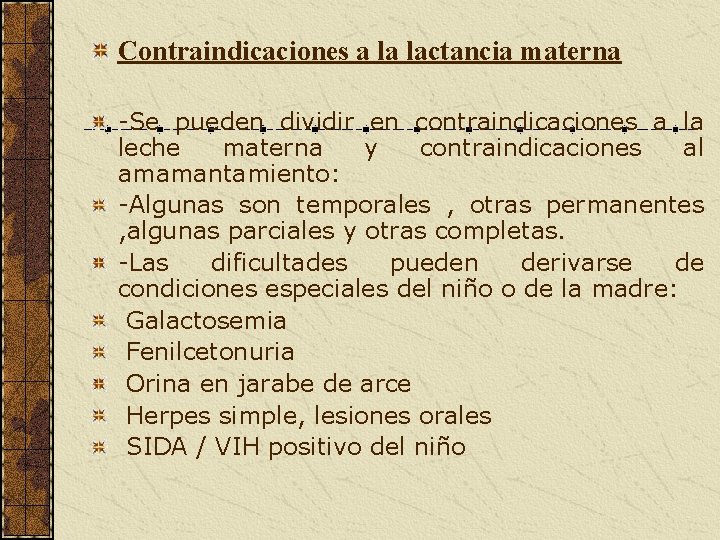 Contraindicaciones a la lactancia materna -Se pueden dividir en contraindicaciones a la leche materna