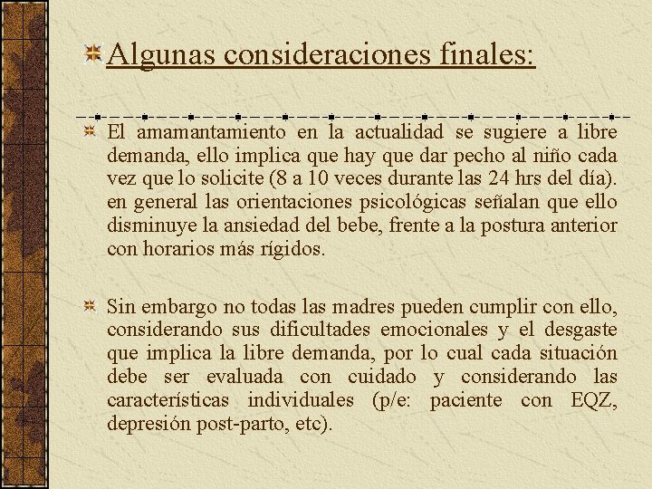 Algunas consideraciones finales: El amamantamiento en la actualidad se sugiere a libre demanda, ello