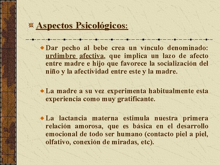 Aspectos Psicológicos: Dar pecho al bebe crea un vínculo denominado: urdimbre afectiva, que implica