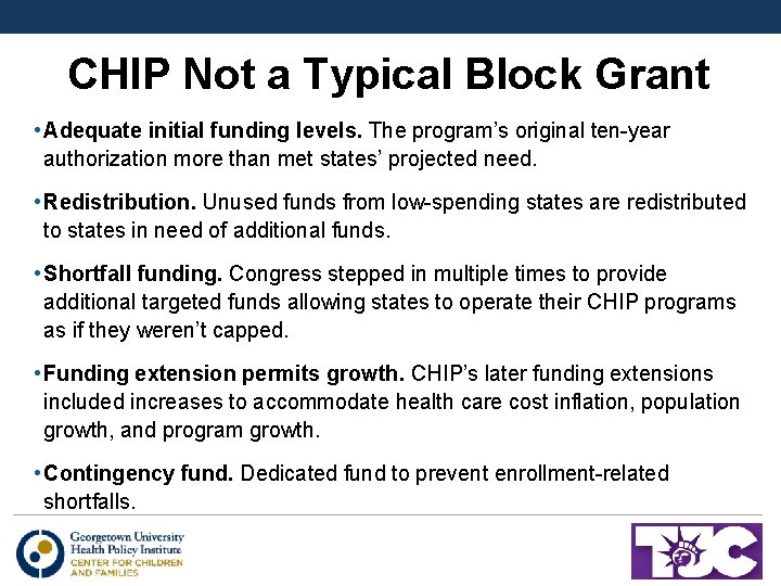 CHIP Not a Typical Block Grant • Adequate initial funding levels. The program’s original