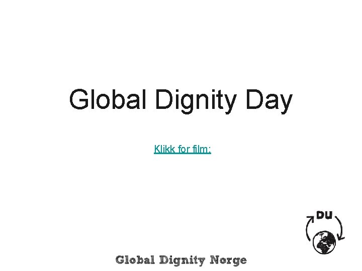 Global Dignity Day Klikk for film: 