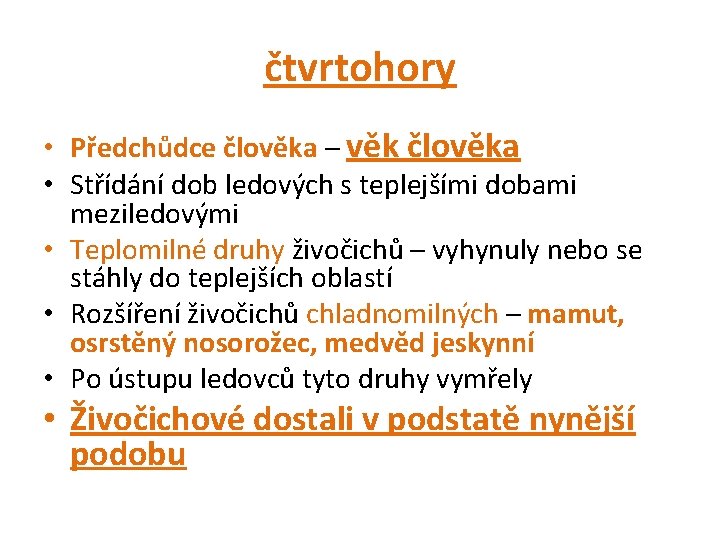 čtvrtohory • Předchůdce člověka – věk člověka • Střídání dob ledových s teplejšími dobami