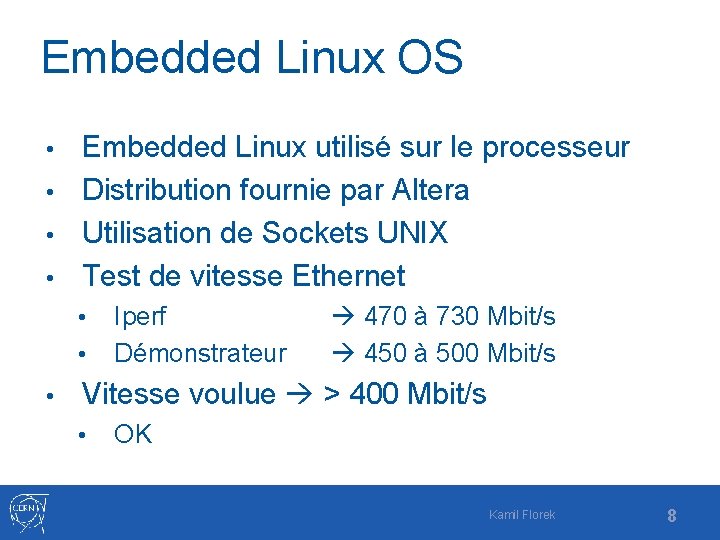 Embedded Linux OS Embedded Linux utilisé sur le processeur • Distribution fournie par Altera