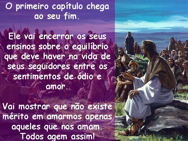 O primeiro capítulo chega ao seu fim. Ele vai encerrar os seus ensinos sobre O primeiro capítulo chega ao seu fim. Ele vai encerrar os seus ensinos sobre
