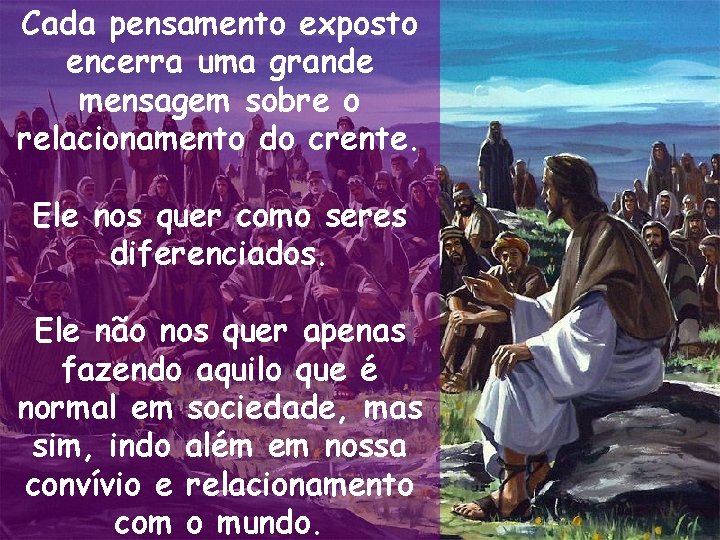 Cada pensamento exposto encerra uma grande mensagem sobre o relacionamento do crente. Ele nos Cada pensamento exposto encerra uma grande mensagem sobre o relacionamento do crente. Ele nos