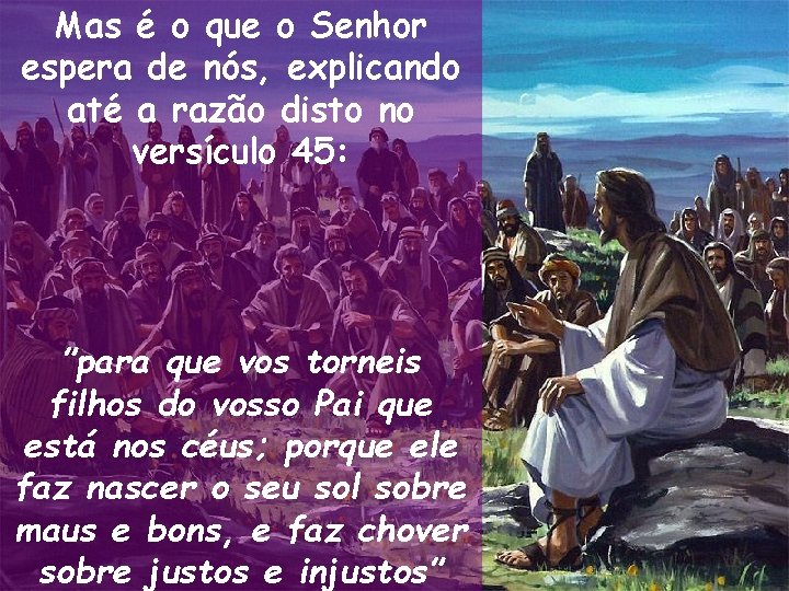 Mas é o que o Senhor espera de nós, explicando até a razão disto Mas é o que o Senhor espera de nós, explicando até a razão disto