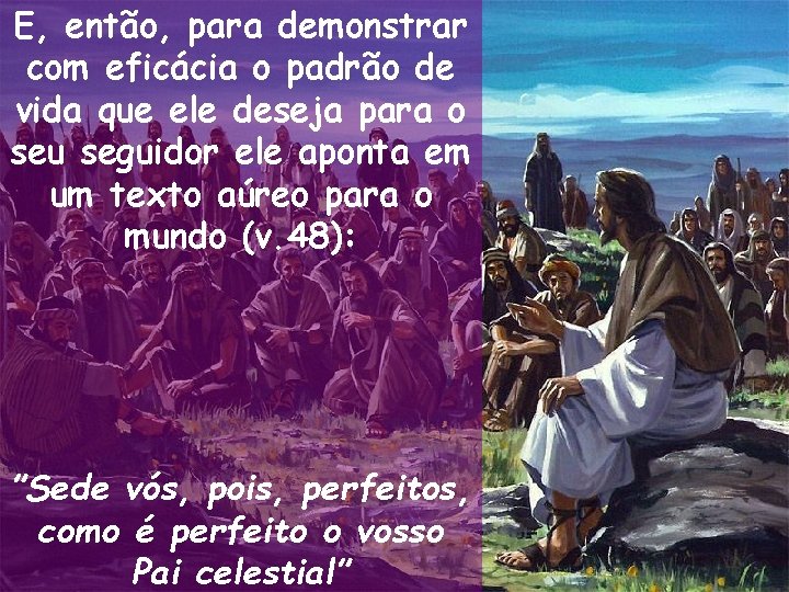E, então, para demonstrar com eficácia o padrão de vida que ele deseja para E, então, para demonstrar com eficácia o padrão de vida que ele deseja para