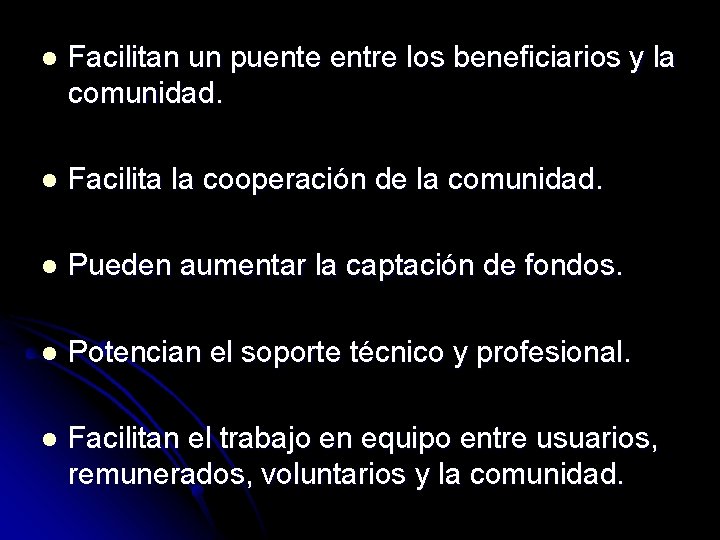 l Facilitan un puente entre los beneficiarios y la comunidad. l Facilita la cooperación