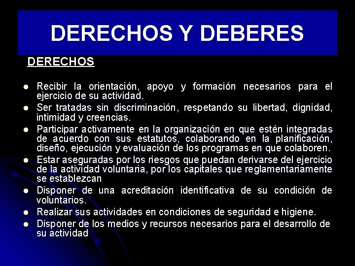 DERECHOS Y DEBERES DERECHOS l l l l Recibir la orientación, apoyo y formación