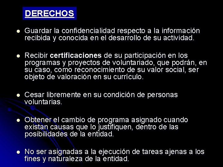 DERECHOS l Guardar la confidencialidad respecto a la información recibida y conocida en el