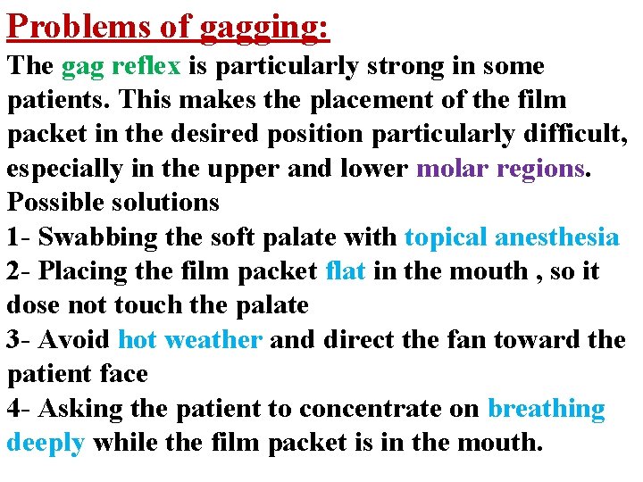 Problems of gagging: The gag reflex is particularly strong in some patients. This makes
