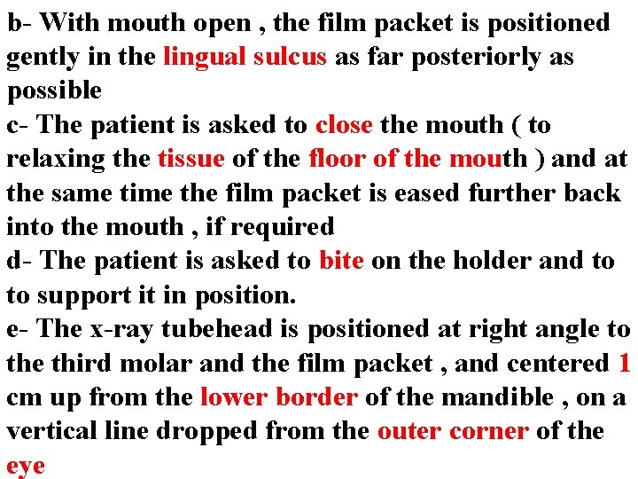 b- With mouth open , the film packet is positioned gently in the lingual