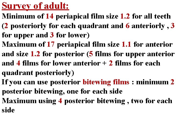 Survey of adult: Minimum of 14 periapical film size 1. 2 for all teeth