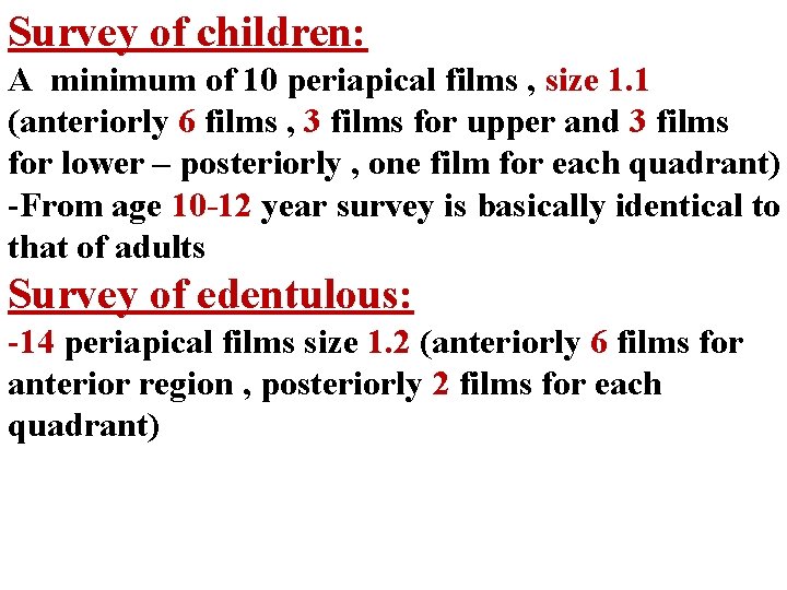 Survey of children: A minimum of 10 periapical films , size 1. 1 (anteriorly