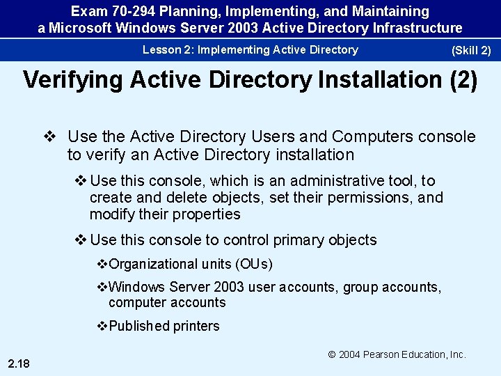 Exam 70 -294 Planning, Implementing, and Maintaining a Microsoft Windows Server 2003 Active Directory