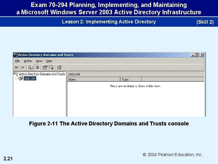 Exam 70 -294 Planning, Implementing, and Maintaining a Microsoft Windows Server 2003 Active Directory