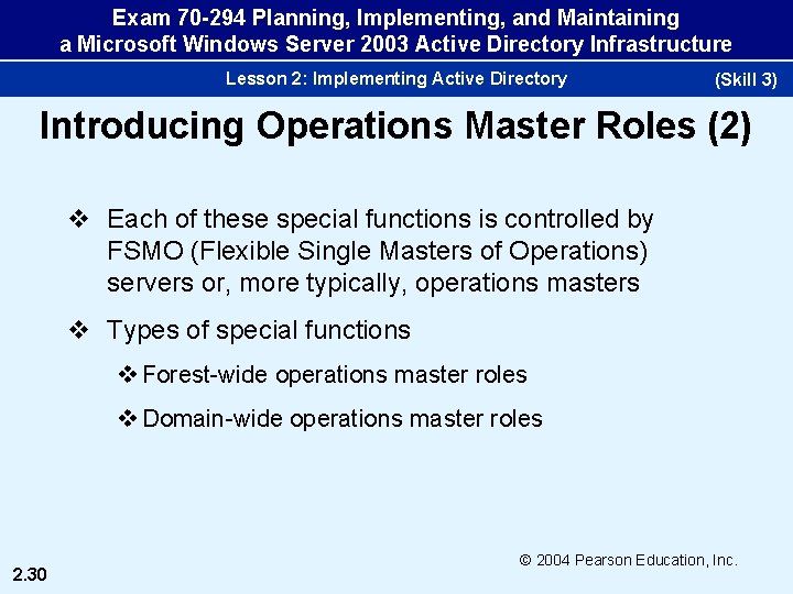 Exam 70 -294 Planning, Implementing, and Maintaining a Microsoft Windows Server 2003 Active Directory